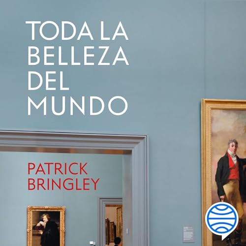 Toda la belleza del mundo Audiolivro Por Patrick Bringley, Pablo Hermida Lazcano - traductor capa