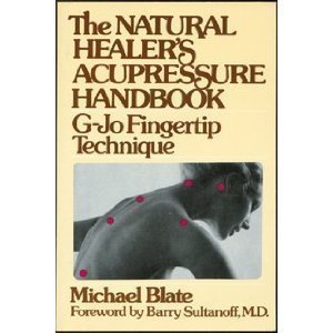 Hardcover The Natural Healer's Acupressure Handbook: G-Jo Fingertip Technique Book