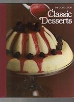 Classic Desserts: The Good Cook, Techniques and Recipes