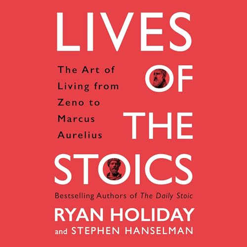 Lives of the Stoics Audiolivro Por Ryan Holiday, Stephen Hanselman capa