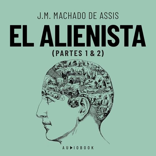 El Alienista Audiolivro Por J. M. Machado de Assis capa