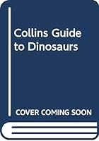 Collins Guide to Dinosaurs 0001953877 Book Cover