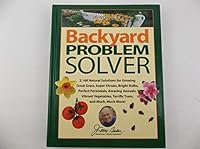 Jerry Baker's Backyard Problem Solver: 2,168 Natural Solutions for Growing Great Grass, Super Shrubs, Bright Bulbs, Perfect Perennials, Amazing Annuals, Vibrant Vegetables, Terrific Trees, and Much, M