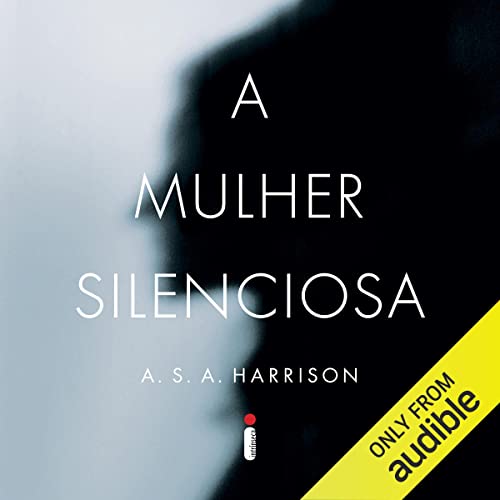 A mulher silenciosa Audiolivro Por A.S.A. Harrison, Alexandre Raposo - tradução capa