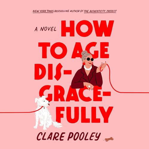 How to Age Disgracefully Audiolibro Por Clare Pooley arte de portada