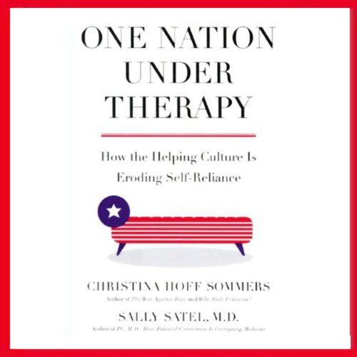 One Nation Under Therapy: How the Helping Culture is Eroding Self-Reliance