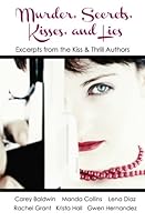 Murder, Secrets, Kisses, and Lies: Excerpts from the Kiss & Thrill Authors 150041607X Book Cover