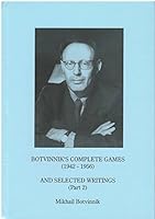 Botvinnik's Complete Games (1942-1956) and Selected Writings 8071896268 Book Cover