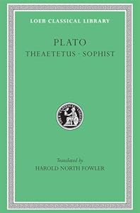 Plato, VII, Theaetetus. Sophist (Loeb Classical Library)