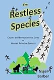 Image of The Restless Species: Causes and Environmental Costs of Human Adaptive Success