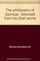 The philosophy of Spinoza,: Selected from his chief works B0006D7TAA Book Cover