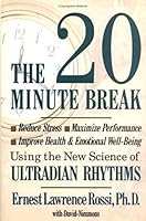 The Twenty Minute Break: Reduce Stress, Maximize Performance, Improve Health and Emotional Well-Being Using the New Science of Ultradian Rhythms 087477585X Book Cover