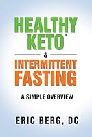 Healthy Keto & Intermittent Fasting A Simple Overview