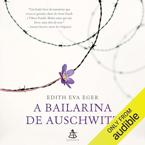 A bailarina de Auschwitz Audiolivro Por Edith Eva Eger capa