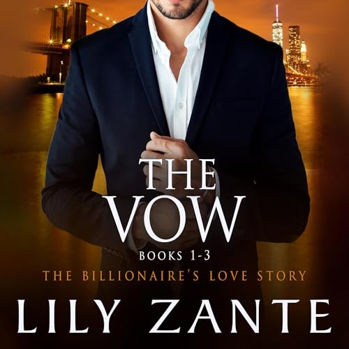 The Vow (Books 1-3): The Billionaire's Love Story Audiobook By Lily Zante cover art