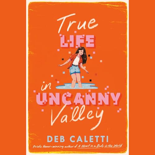 True Life in Uncanny Valley Audiolivro Por Deb Caletti capa