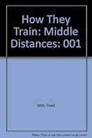 How They Train: Middle Distances 0911520384 Book Cover