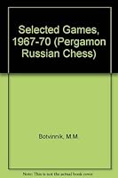 Selected Games Nineteen Sixty-Seven to Nineteen Seventy (Pergamon Russian Chess Series) 0080241247 Book Cover