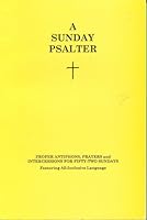 A Sunday Psalter (Proper Antiphons, Prayers and Intercessions for Fifty-Two Sundays) B000JFHWDO Book Cover