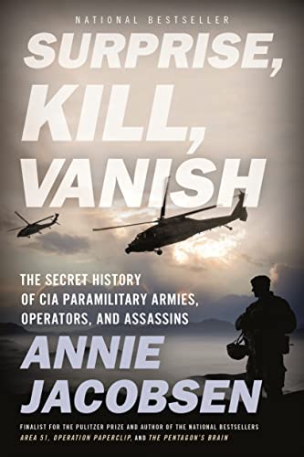 Surprise, Kill, Vanish: The Secret History of CIA Paramilitary Armies, Operators, and Assassins