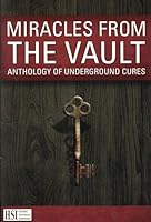 Miracles from the Vault: Anthology of Underground Cures