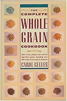 The Complete Whole Grain Cookbook