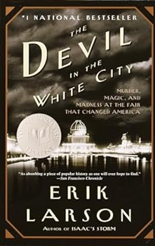 Paperback The Devil in the White City: Murder, Magic, and Madness at the Fair That Changed America Book