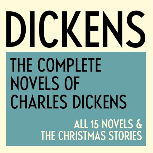 The Complete Novels of Charles Dickens: All 15 Novels & The Christmas Stories Audiolibro Por Charles Dickens arte de port