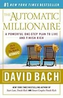 David Bach: The Automatic Millionaire : A Powerful One-Step Plan to Live and Finish Rich (Paperback); 2005 Edition B01FODGXBM Book Cover