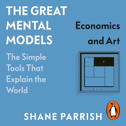 The Great Mental Models: Economics and Art Audiolivro Por Shane Parrish, Rhiannon Beaubien capa