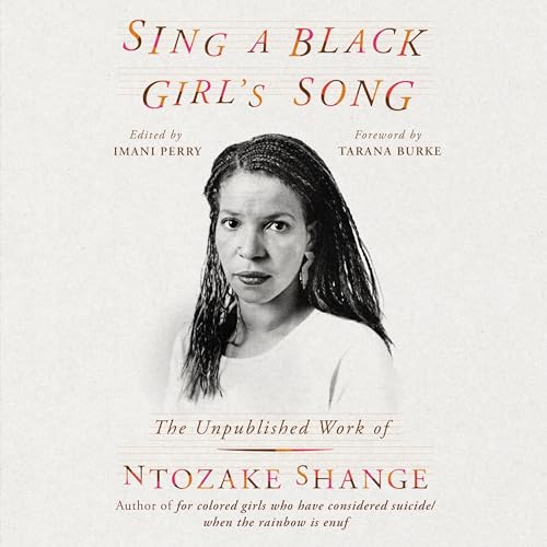 Sing a Black Girl's Song Audiobook By Ntozake Shange, Imani Perry - editor, Tarana Burke - foreword cover art