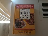 A Treasury Of Top Secret Recipes: The Complete Guide to Re-creating America's Bestselling Brand-name Foods and Restaurant Recipes in Your Own Home