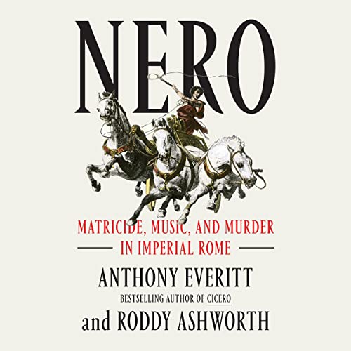 Nero: Matricide, Music, and Murder in Imperial Rome