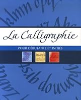 La Calligraphie : Pour débutants et initiés 1405489170 Book Cover