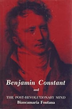 Hardcover Benjamin Constant and the Post-Revolutionary Mind Book