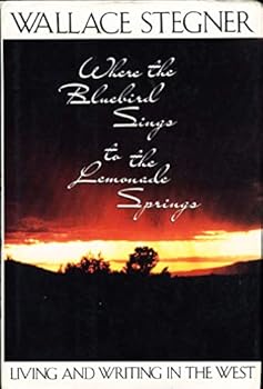 Hardcover Where the Bluebird Sings to the Lemonade Springs: Living and Writing in the West Book