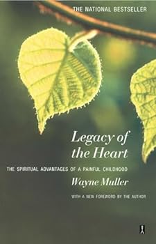 Paperback Legacy of the Heart: The Spiritual Advantages of a Painful Childhood Book