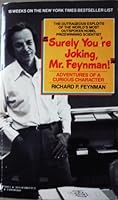 "Surely You're Joking, Mr. Feynman!": Adventures of a Curious Character