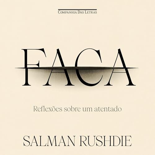 Faca Audiolivro Por Salman Rushdie, Cássio de Arantes Leite - translator, José Rubens Siqueira - translator cap