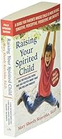 Raising Your Spirited Child: A Guide for Parents Whose Child Is More Intense, Sensitive, Perceptive, Persistent, and Energetic