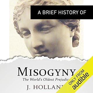 A Brief History of Misogyny: the World's Oldest Prejudice Audiobook By Jack Holland cover art