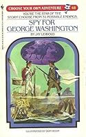 Spy for George Washington (Choose Your Own Adventure, #48)