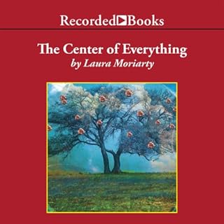 The Center of Everything Audiobook By Laura Moriarty cover art