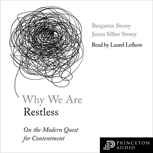 Why We Are Restless: On the Modern Quest for Contentment