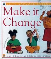 Make It Change (Let's Explore Science)