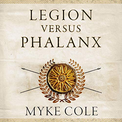 Legion versus Phalanx: The Epic Struggle for Infantry Supremacy in the Ancient World