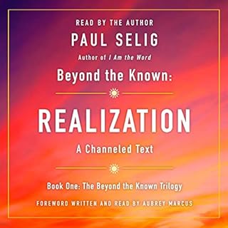 Beyond the Known: Realization Audiolibro Por Paul Selig, Aubrey Marcus - foreword arte de portada