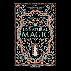 Unnatural Magic Audiobook By C.M. Waggoner cover art