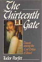 The Thirteenth Gate: Travels Among the Lost Tribes of Israel 0917561430 Book Cover