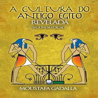 A Cultura do Antigo Egito Revelada [The Culture of Ancient Egypt Revealed] Audiolivro Por Moustafa Gadalla capa